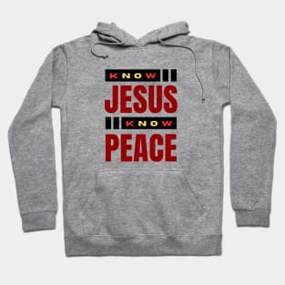 Know Jesus Know Peace | Christian Typography Hoodie